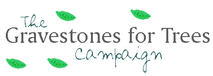 Gravestones for Trees Campaign